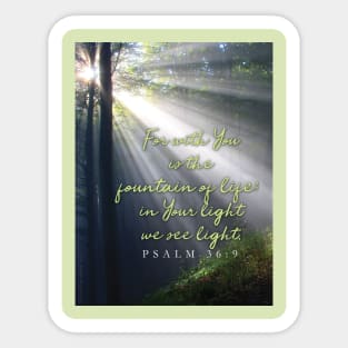 For with You is the fountain of life,  Psalm 36 Sticker